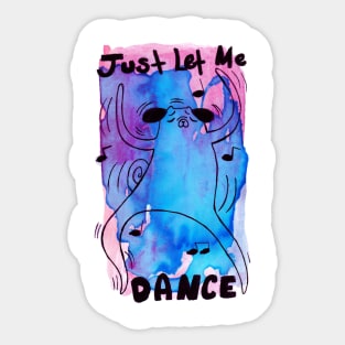 Just Let me Dance - Dog Watercolor Sticker